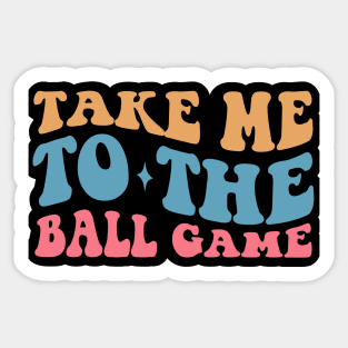 Take Me to The Ball Game Sticker